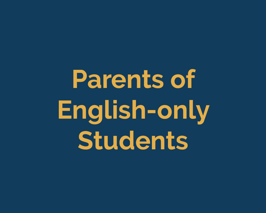 <b>PARENTS OF ENGLISH-ONLY STUDENTS</b>