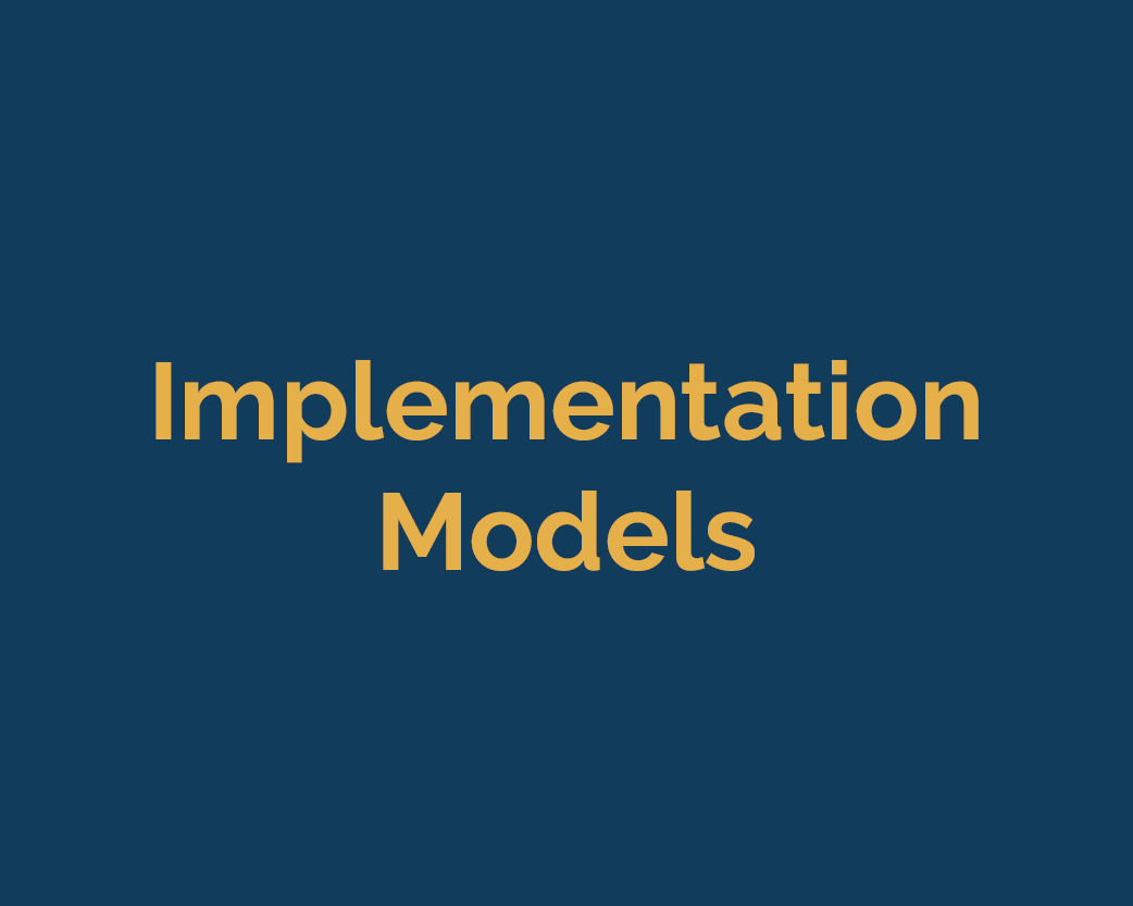 <b>IMPLEMENTATION MODELS</b>