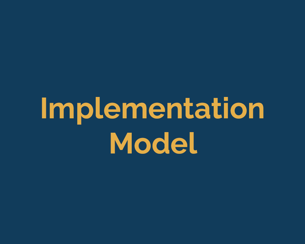 <b>IMPLEMENTATION MODEL</b>